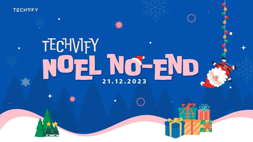 TECHVIFY CHRISTMAS 2023: NOEL NÔ-END